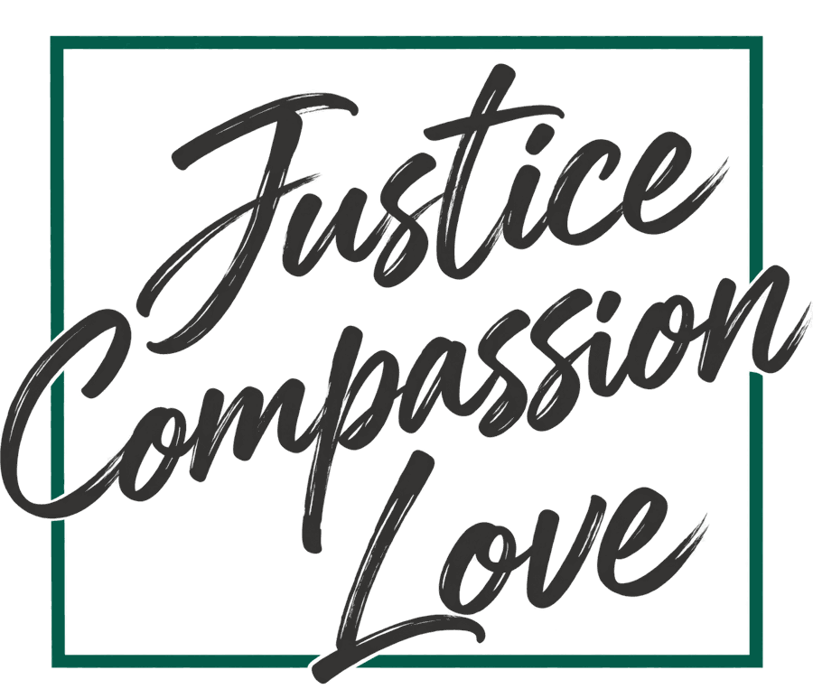 Justice. Compassion. Love.